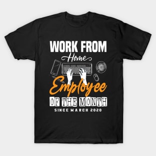 work from home employee of the month gift T-Shirt